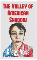 Valley of American Shadow