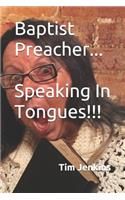 Baptist Preacher...Speaking In Tongues!!!