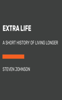 Extra Life: A Short History of Living Longer