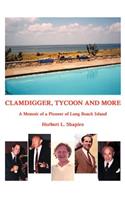 Clamdigger, Tycoon and More