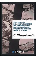 Lecture on Homoeopathy Before the Members of the Boylston Medical Society (of Harvard Medical School)