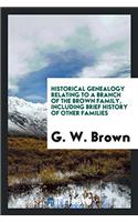 Historical Genealogy Relating to a Branch of the Brown Family, including Brief History of Other Families