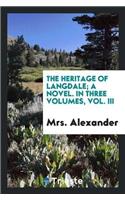 The Heritage of Langdale; A Novel. in Three Volumes, Vol. III