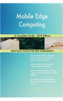 Mobile Edge Computing A Complete Guide - 2019 Edition