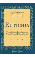 Eutichia: Testo Critico, Introduzione E Note a Cura Di Luigina Stefani (Classic Reprint)