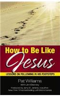 How to Be Like Jesus