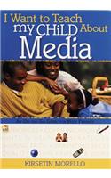 I Want to Teach My Child about Media