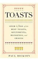 Toasts: Over 1,500 of the Best Toasts, Sentiments, Blessings, and Graces: Over 1,500 of the Best Toasts, Sentiments, Blessings, and Graces