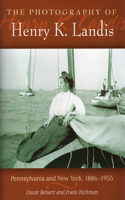 Photography of Henry K. Landis: Pennsylvania and New York, 1886-1955