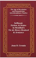Selfhood, Fiction, & Desire in Stendhal's «Vie de Henry Brulard & Armance»