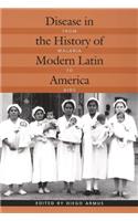 Disease in the History of Modern Latin America