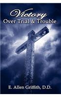 Victory Over Trial and Trouble