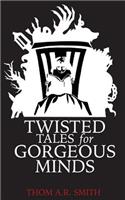 Twisted Tales for Gorgeous Minds