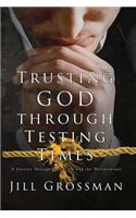 Trusting God Through Testing Times: A Journey Through James, Job and the Thessalonians