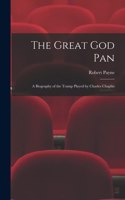 Great God Pan; a Biography of the Tramp Played by Charles Chaplin