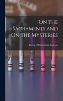 On the Sacraments and On the Mysteries