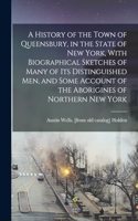 History of the Town of Queensbury, in the State of New York, With Biographical Sketches of Many of its Distinguished men, and Some Account of the Aborigines of Northern New York