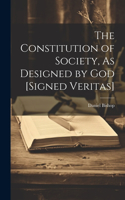 Constitution of Society, As Designed by God [Signed Veritas]
