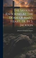 Saviour Knocking At The Door Of Man's Heart, Tr. By S. Jackson