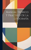 Manual Teórico Y Práctico De La Litografía