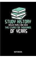 Study History Realize People Have Been This Stupid For Thousands Of Years Notebook: 6x9 Blank Dot Grid Student Notebook Or Study Book - Teacher Journal Or Pupil Diary for Men and Women
