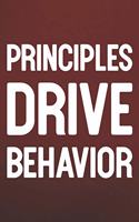 Principles Drive Behavior: Daily Success, Motivation and Everyday Inspiration For Your Best Year Ever, 365 days to more Happiness Motivational Year Long Journal / Daily Notebo