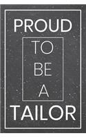 Proud To Be A Tailor: Tailor Dot Grid Notebook, Planner or Journal Size 6 x 9 110 Dotted Pages Office Equipment, Supplies Funny Tailor Gift Idea for Christmas or Birthday