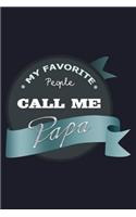 My Favorite People Call Me Papa: Blank Paper Sketch Book - Artist Sketch Pad Journal for Sketching, Doodling, Drawing, Painting or Writing