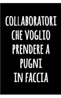 Collaboratori che Voglio Prendere a Pugni in Faccia: Quaderno foderato divertente per l'ufficio - Taccuino di umorismo dell'ufficio da scrivere in - Giornale diario blocco notes - Taccuino di citazione