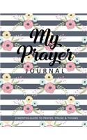 My Prayer Journal 3 Months Guide to Prayer, Praise, & Thanks