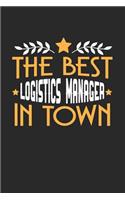 The Best Logistics Manager in Town: 6x9 inches blank notebook, 120 Pages, Composition Book and Journal, funny gift for your favorite Logistics Manager