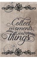 Collect Moments Not Things: Cute Life Quote Notebook Diary Journal for everyone - letters and clock