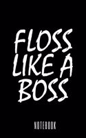Floss Like A Boss - Notebook