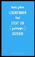 Hinter Jedem Lebensfrohen Kind Steht Ein Grossartiger Erzieher Notizbuch: A5 Notizbuch liniert als Geschenk für Lehrer - Abschiedsgeschenk für Erzieher und Erzieherinnen - Planer - Terminplaner - Kindergarten - Kita - Schu