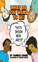 What Do You Want To Be? Let's Decide With ABC's