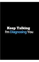 Keep Talking I'm Diagnosing You