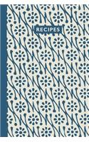 Recipes: Blank Recipe Book for Collecting, Organizing and Sharing Your Favorite Recipes with Friends and Family 6 X 9 Cookbook with Blue Floral Cover