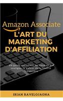 Amazon Associate, l'Art Du Marketing d'Affiliation