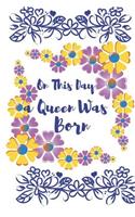 On This Day Queen Was Born: Gifts for Women Journal Lined Notebook to Write in