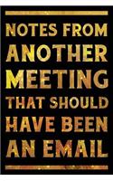 Notes From Another Meeting That Should Have Been An Email Notebook Gold