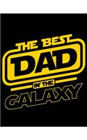 The best dad in the galaxy: Fathers day gift Notebook journal 100 blank pages 8.5x11 diary for gift