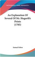 An Explanation Of Several Of Mr. Hogarth's Prints (1785)
