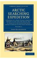 Arctic Searching Expedition - Volume 2: A Journal of a Boat-Voyage Through Rupert's Land and the Arctic Sea, in Search of the Discovery Ships Under Command of Sir John Franklin