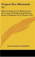 Progres Des Allemands V1: Dans Les Sciences, Les Belles-Lettres Et Les Arts, Particulierement Dans La Poesie, L'Eloquence Et Le Theatre (1767)
