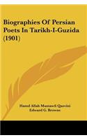 Biographies Of Persian Poets In Tarikh-I-Guzida (1901)