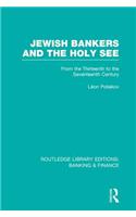Jewish Bankers and the Holy See (RLE: Banking & Finance)
