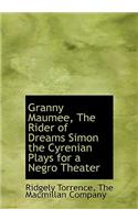 Granny Maumee, the Rider of Dreams Simon the Cyrenian Plays for a Negro Theater