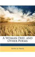 A Woman Free, and Other Poems