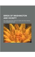 Birds of Washington and Vicinity; Including Adjacent Parts of Maryland and Virginia