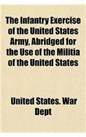 The Infantry Exercise of the United States Army, Abridged for the Use of the Militia of the United States